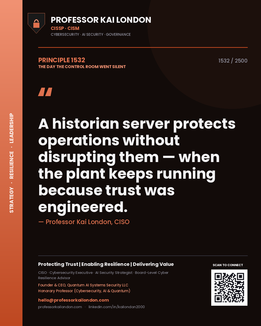 Professor Kai London principle 1532: A historian server protects operations without disrupting them — when the plant keeps running because trust was engineered.