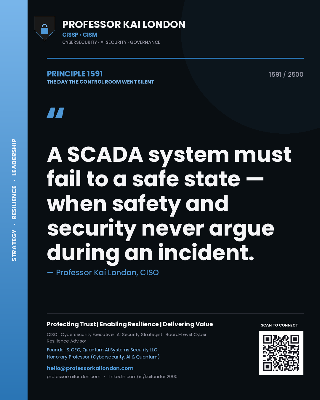 Professor Kai London principle 1591: A SCADA system must fail to a safe state — when safety and security never argue during an incident.