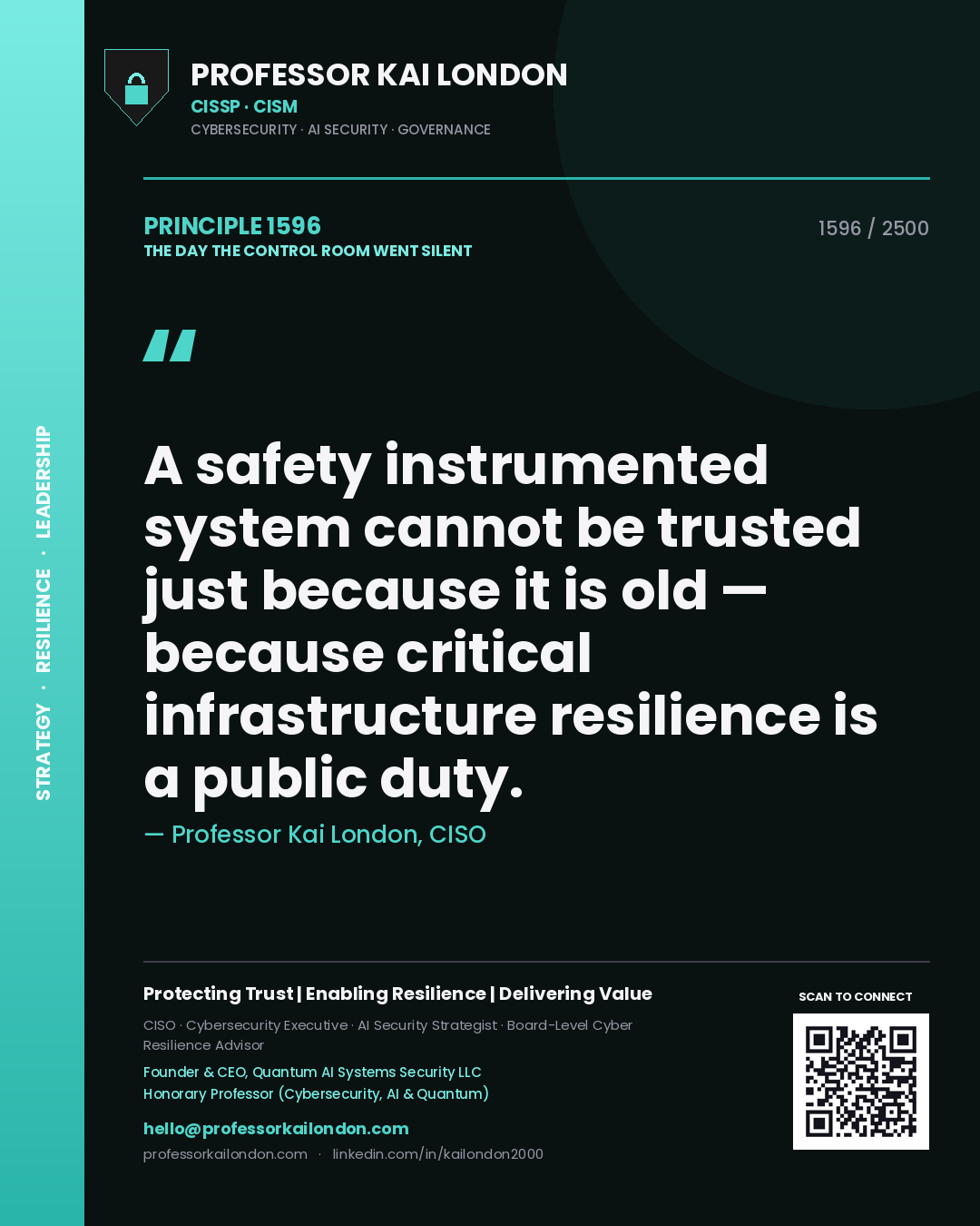 Professor Kai London principle 1596: A safety instrumented system cannot be trusted just because it is old — because critical infrastructure resilience is a public duty.