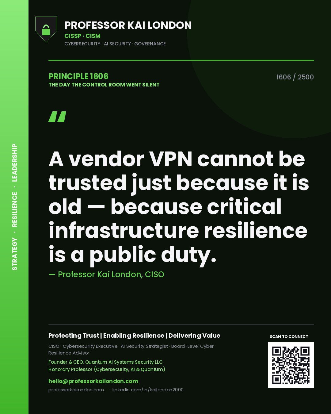 Professor Kai London principle 1606: A vendor VPN cannot be trusted just because it is old — because critical infrastructure resilience is a public duty.