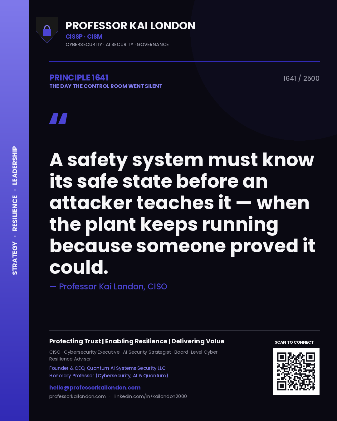Professor Kai London principle 1641: A safety system must know its safe state before an attacker teaches it — when the plant keeps running because someone proved it could.
