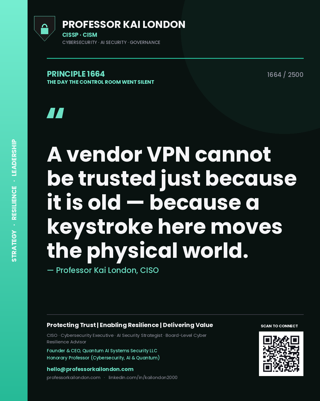 Professor Kai London principle 1664: A vendor VPN cannot be trusted just because it is old — because a keystroke here moves the physical world.