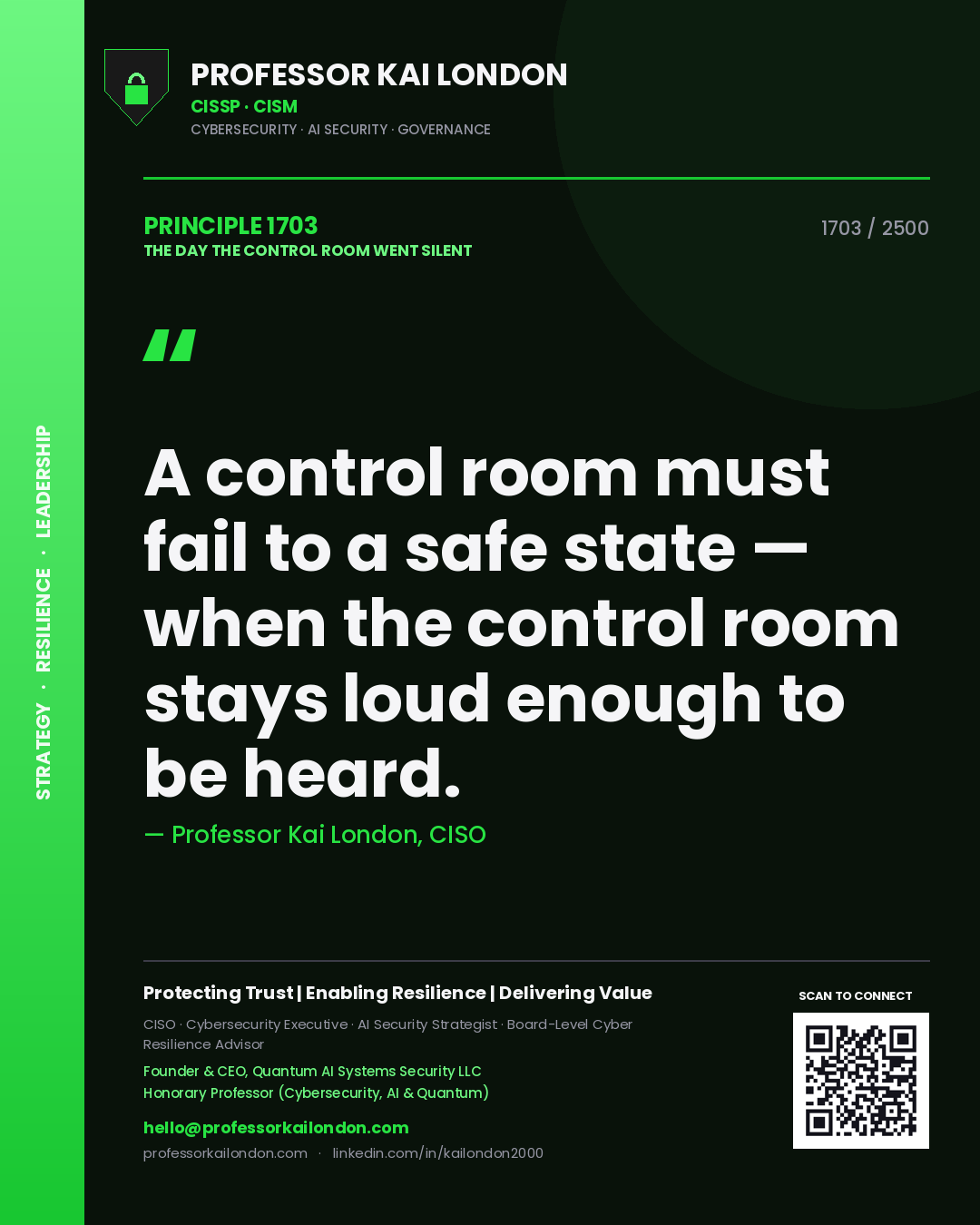 Professor Kai London principle 1703: A control room must fail to a safe state — when the control room stays loud enough to be heard.