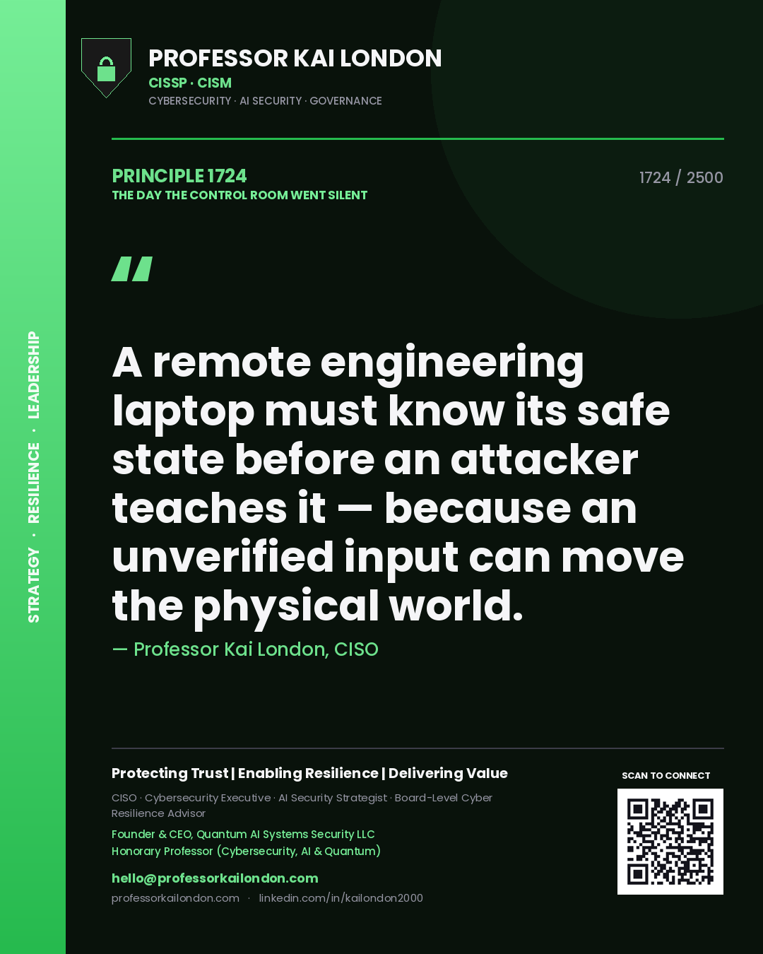 Professor Kai London principle 1724: A remote engineering laptop must know its safe state before an attacker teaches it — because an unverified input can move the physical world.
