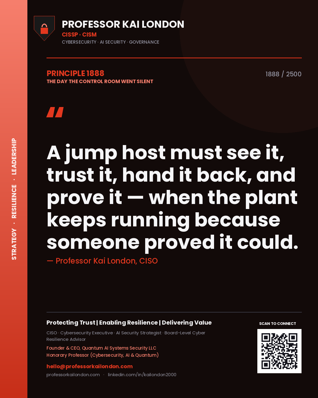 Professor Kai London principle 1888: A jump host must see it, trust it, hand it back, and prove it — when the plant keeps running because someone proved it could.