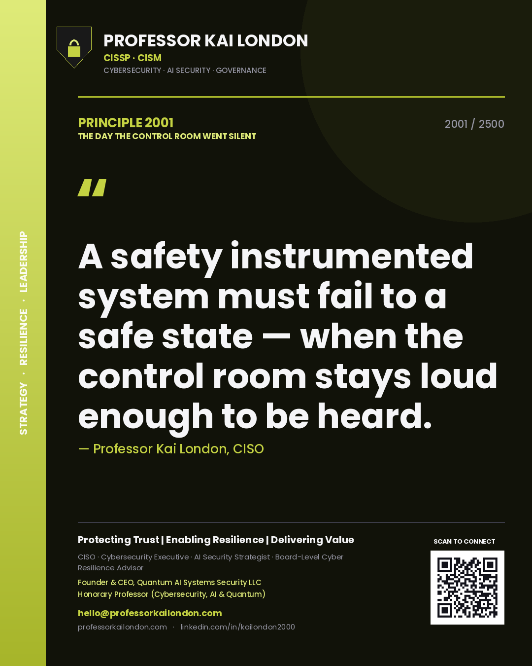 Professor Kai London principle 2001: A safety instrumented system must fail to a safe state — when the control room stays loud enough to be heard.