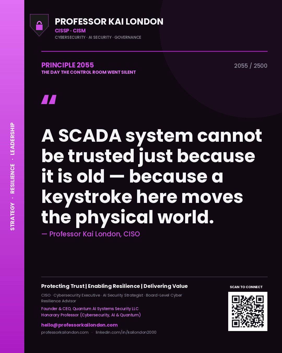 Professor Kai London principle 2055: A SCADA system cannot be trusted just because it is old — because a keystroke here moves the physical world.