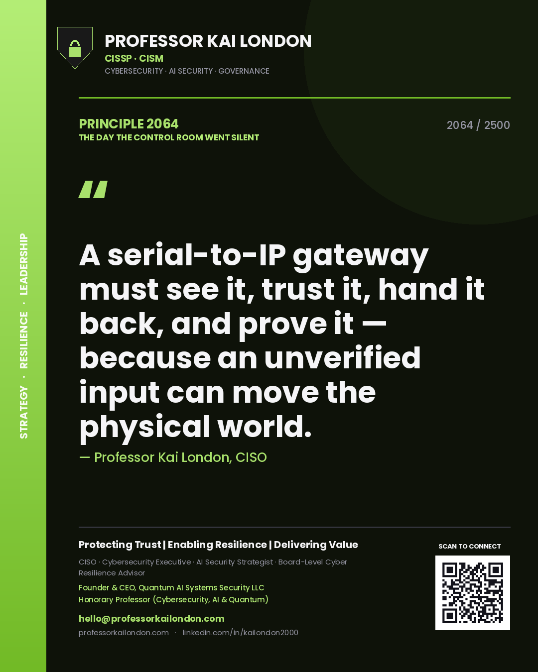 Professor Kai London principle 2064: A serial-to-IP gateway must see it, trust it, hand it back, and prove it — because an unverified input can move the physical world.