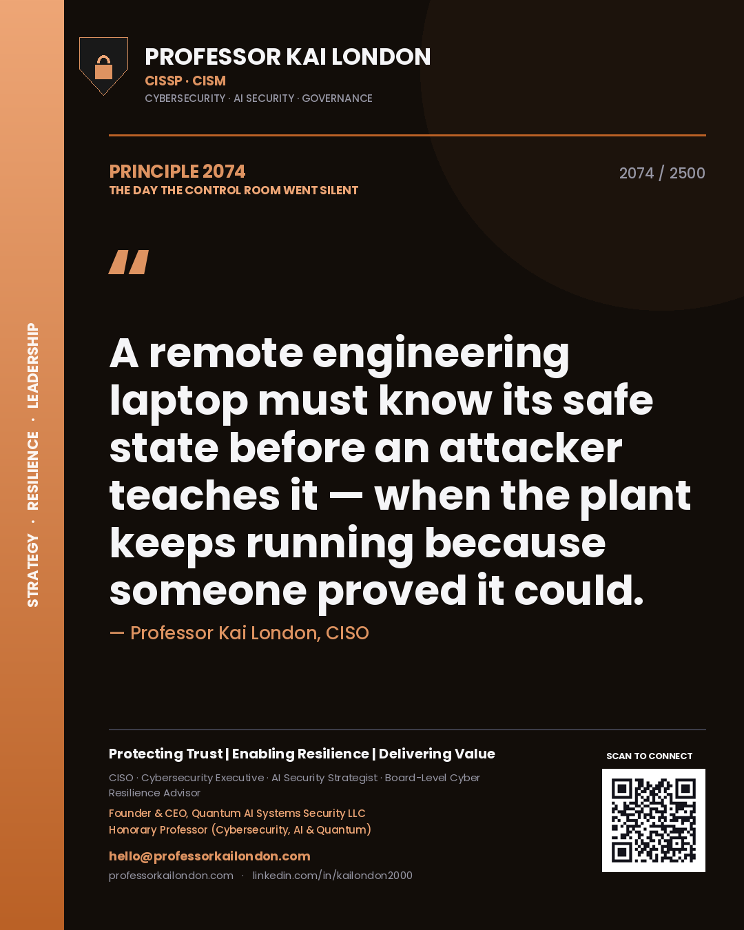 Professor Kai London principle 2074: A remote engineering laptop must know its safe state before an attacker teaches it — when the plant keeps running because someone proved it could.