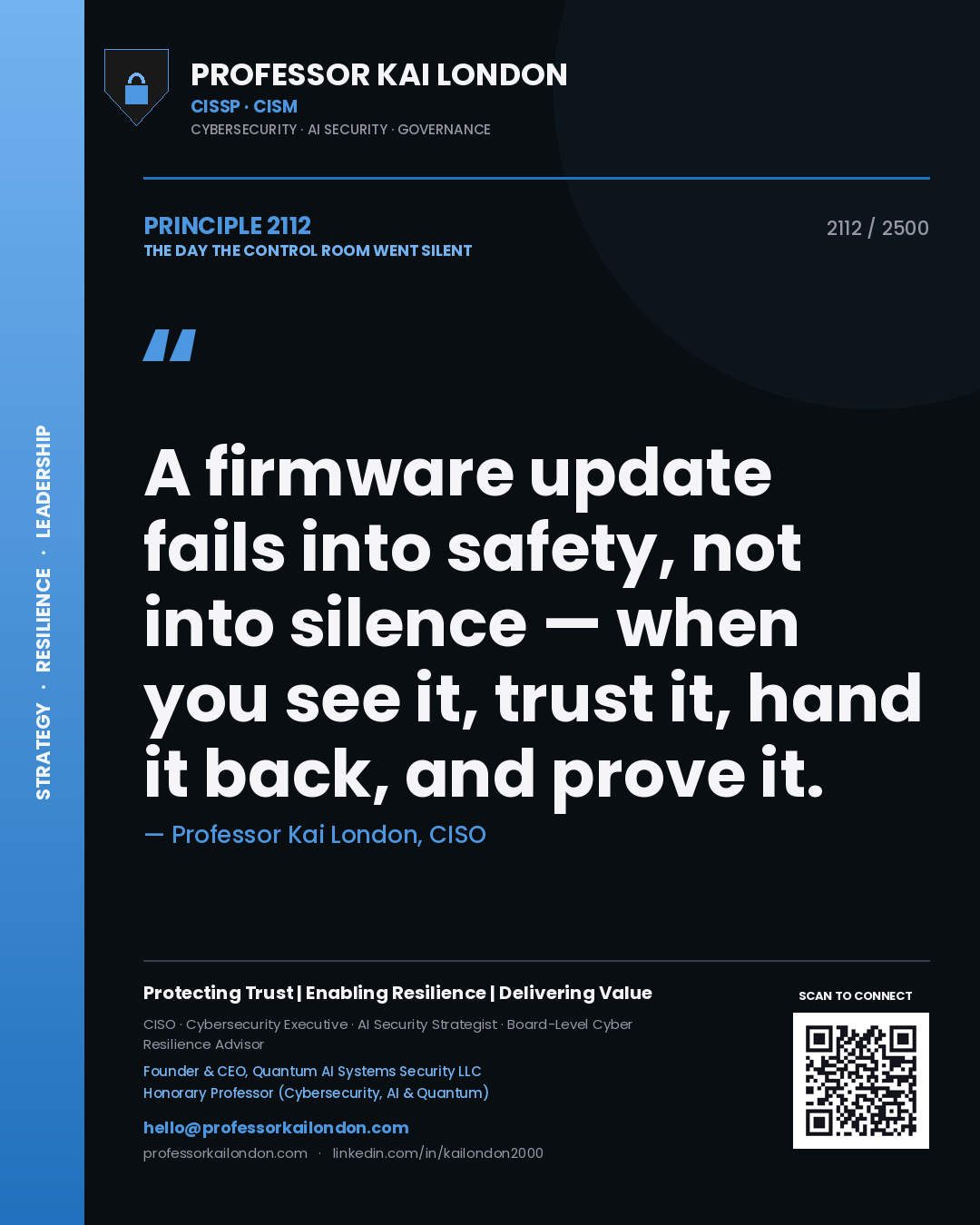 Professor Kai London principle 2112: A firmware update fails into safety, not into silence — when you see it, trust it, hand it back, and prove it.