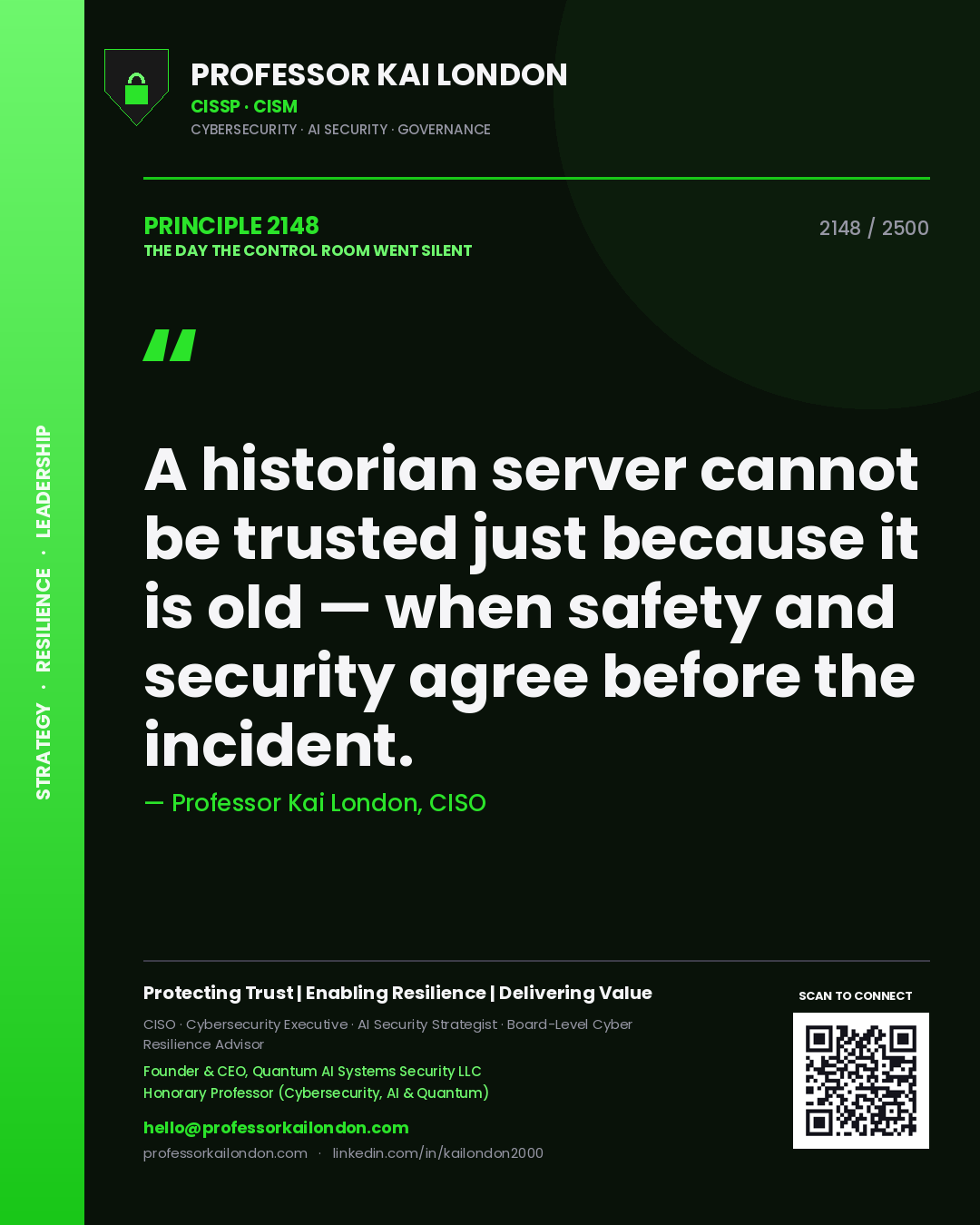 Professor Kai London principle 2148: A historian server cannot be trusted just because it is old — when safety and security agree before the incident.