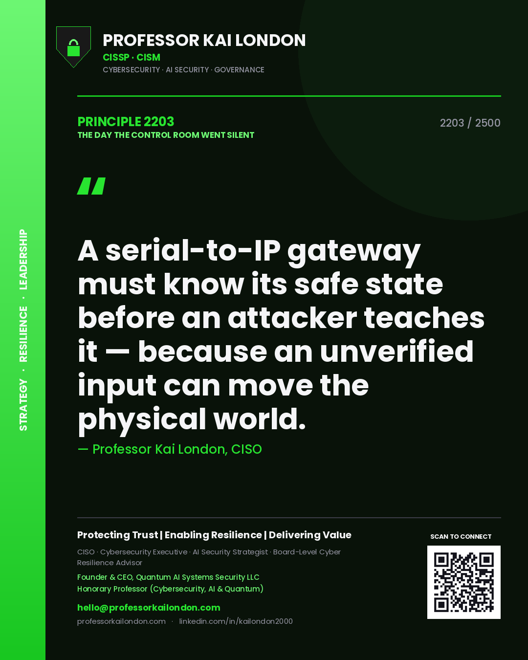 Professor Kai London principle 2203: A serial-to-IP gateway must know its safe state before an attacker teaches it — because an unverified input can move the physical world.