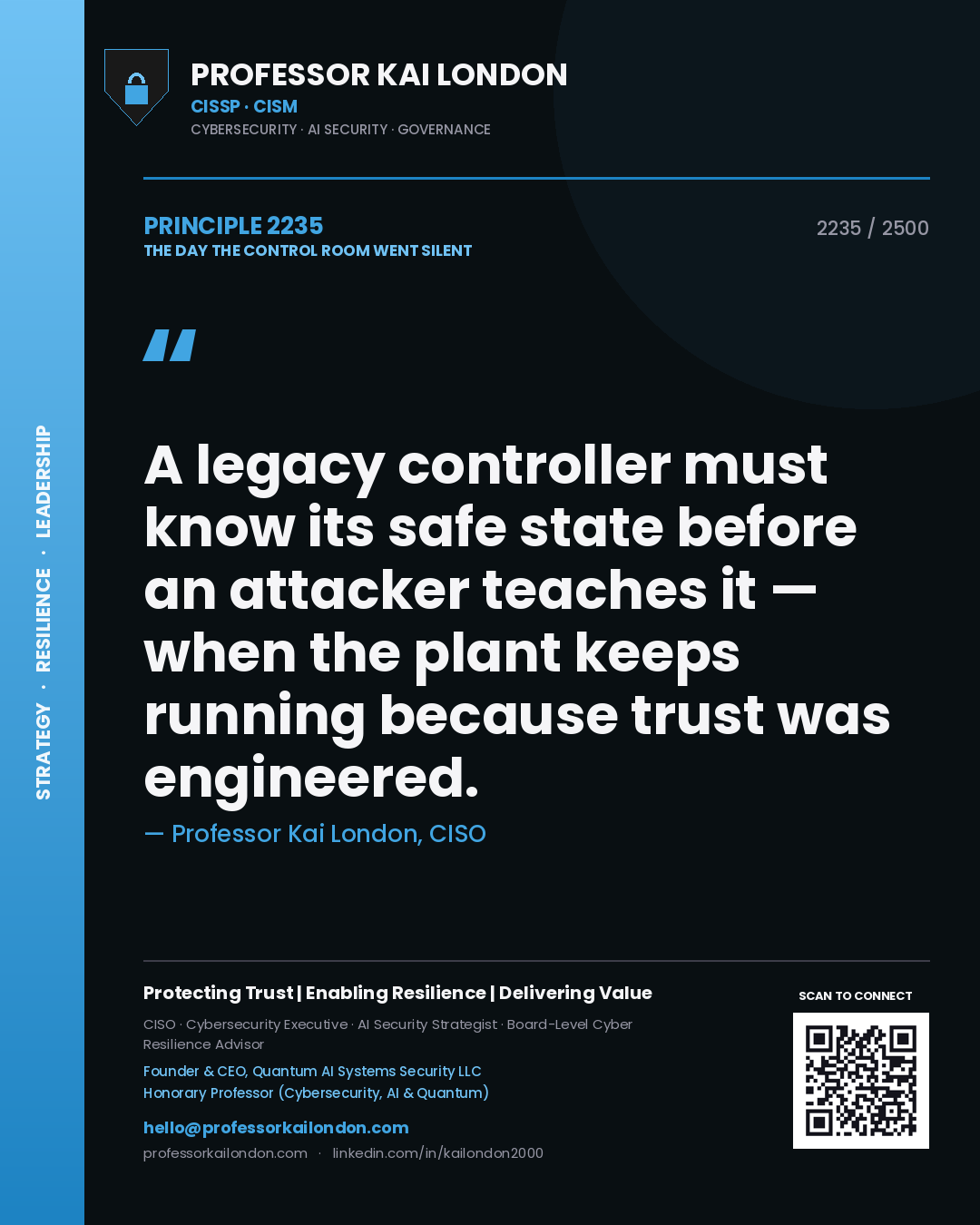 Professor Kai London principle 2235: A legacy controller must know its safe state before an attacker teaches it — when the plant keeps running because trust was engineered.
