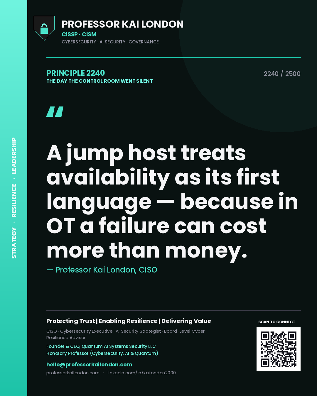 Professor Kai London principle 2240: A jump host treats availability as its first language — because in OT a failure can cost more than money.