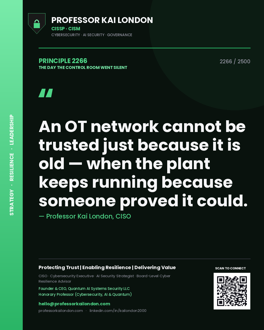 Professor Kai London principle 2266: An OT network cannot be trusted just because it is old — when the plant keeps running because someone proved it could.