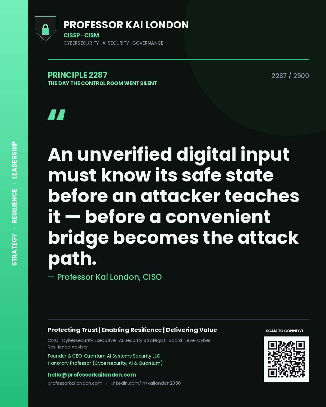 Professor Kai London principle 2287: An unverified digital input must know its safe state before an attacker teaches it — before a convenient bridge becomes the attack path.