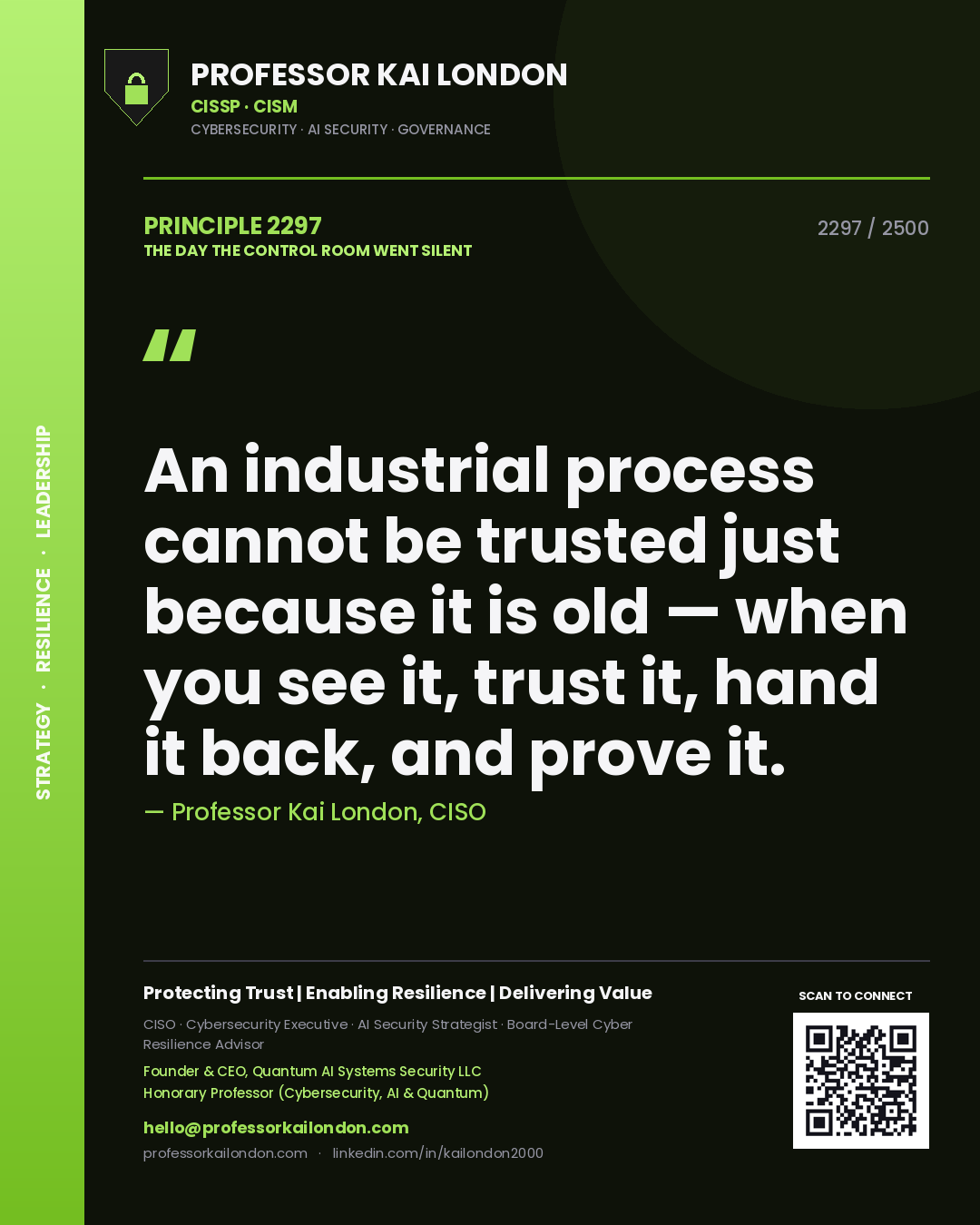 Professor Kai London principle 2297: An industrial process cannot be trusted just because it is old — when you see it, trust it, hand it back, and prove it.