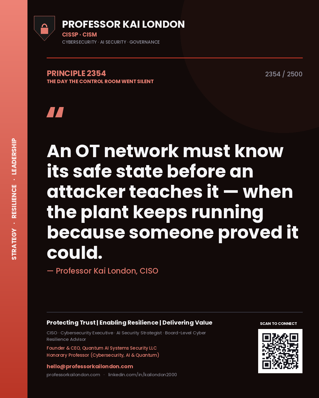 Professor Kai London principle 2354: An OT network must know its safe state before an attacker teaches it — when the plant keeps running because someone proved it could.