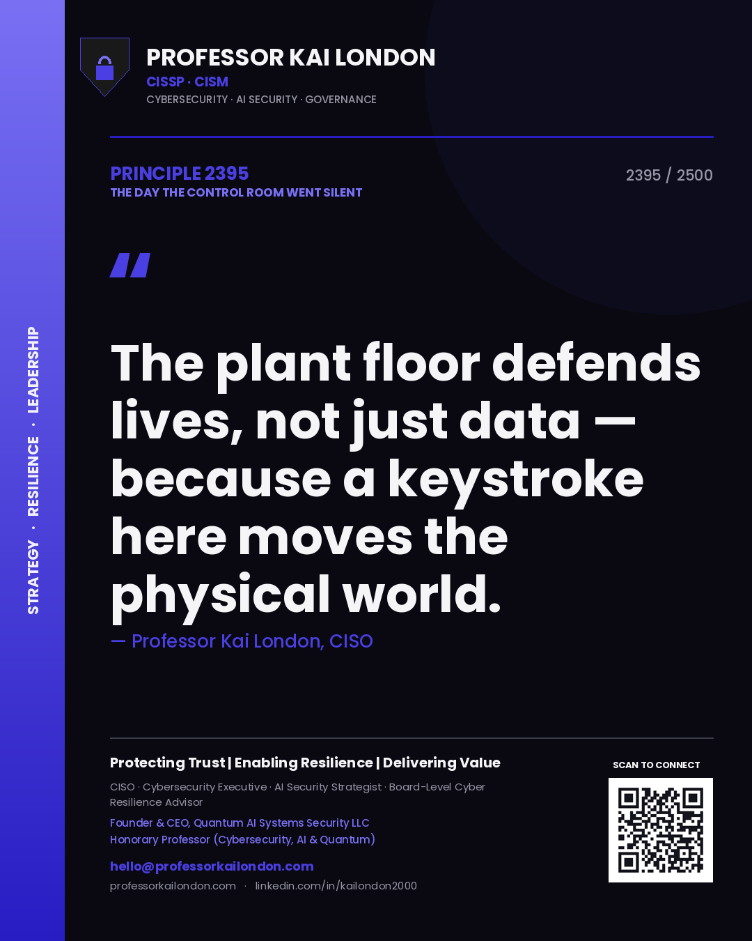 Professor Kai London principle 2395: The plant floor defends lives, not just data — because a keystroke here moves the physical world.