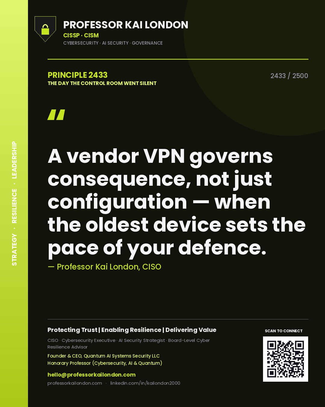 Professor Kai London principle 2433: A vendor VPN governs consequence, not just configuration — when the oldest device sets the pace of your defence.