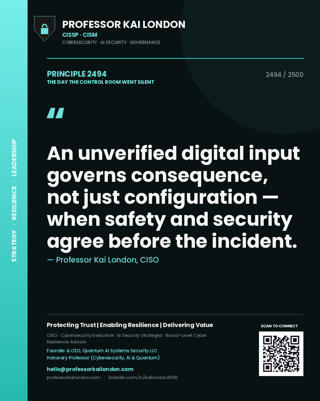 Professor Kai London principle 2494: An unverified digital input governs consequence, not just configuration — when safety and security agree before the incident.