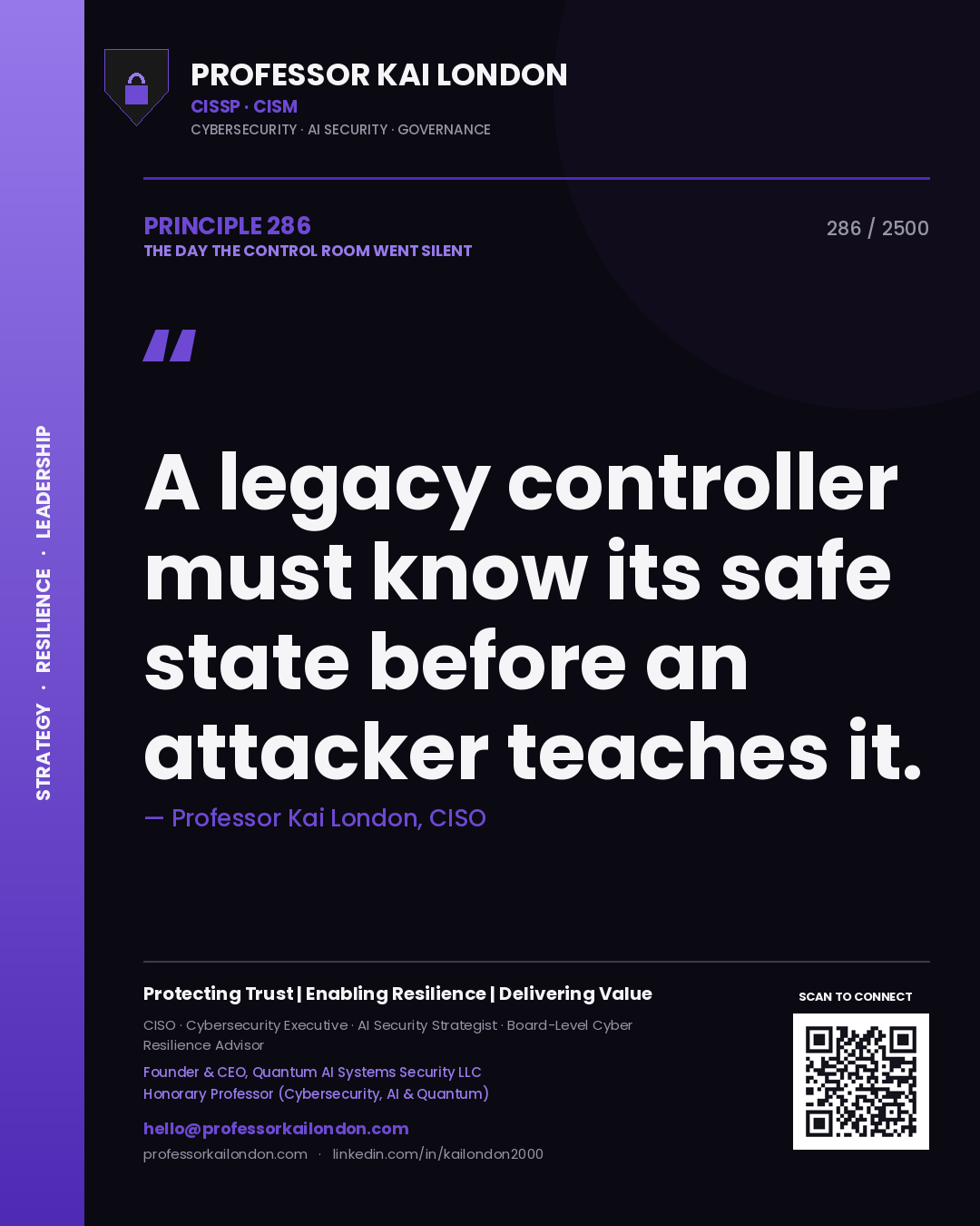Professor Kai London principle 286: A legacy controller must know its safe state before an attacker teaches it.