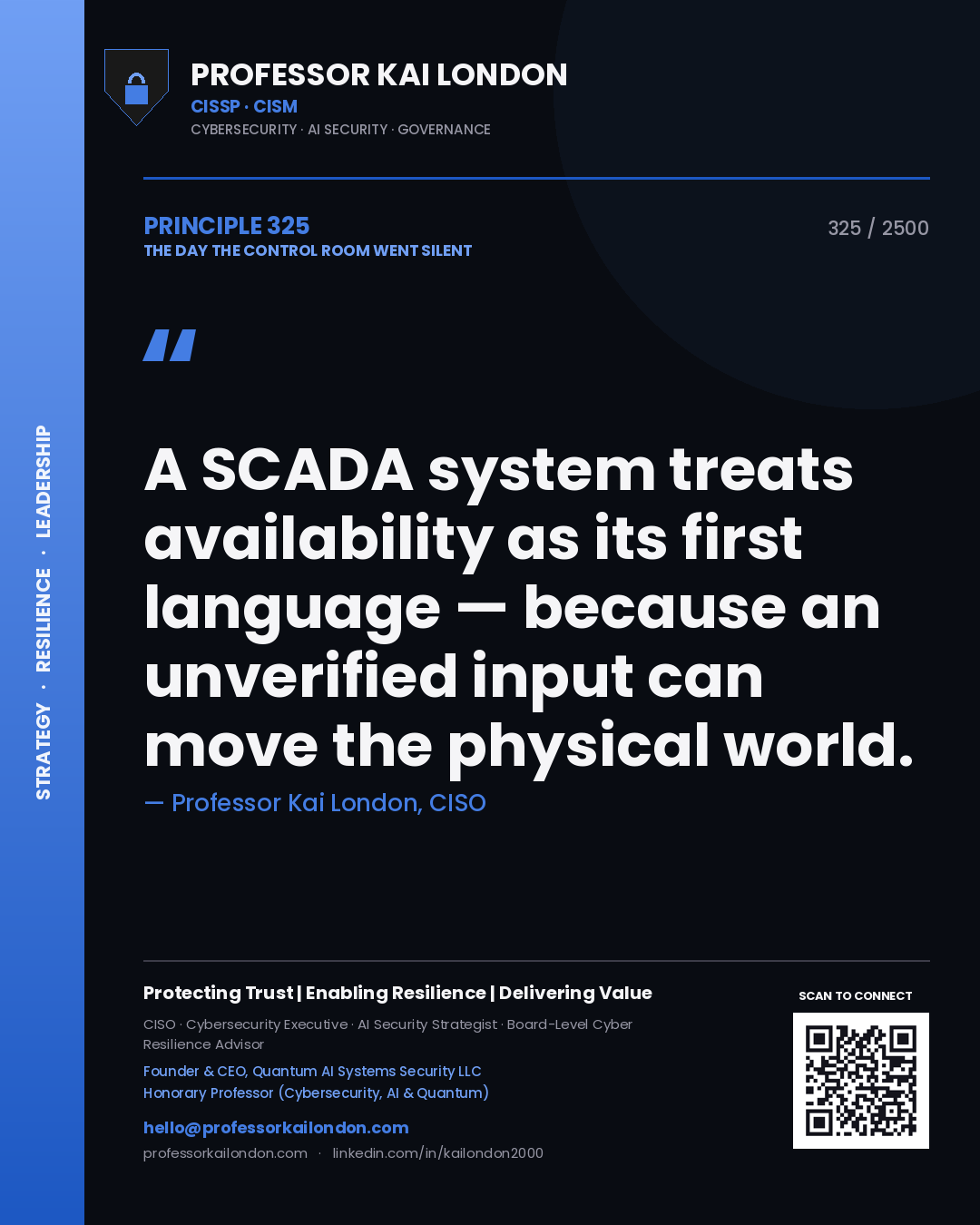 Professor Kai London principle 325: A SCADA system treats availability as its first language — because an unverified input can move the physical world.
