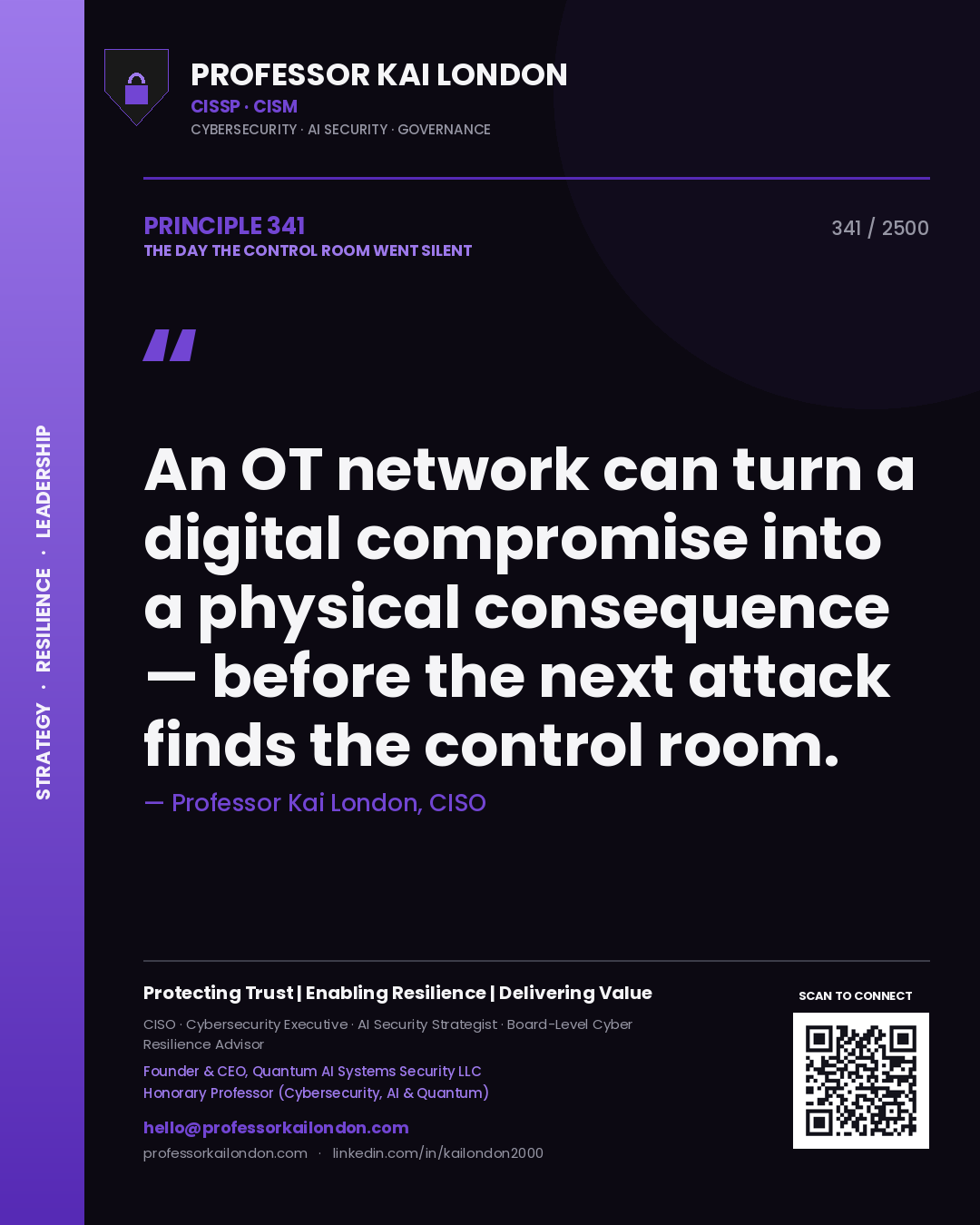 Professor Kai London principle 341: An OT network can turn a digital compromise into a physical consequence — before the next attack finds the control room.