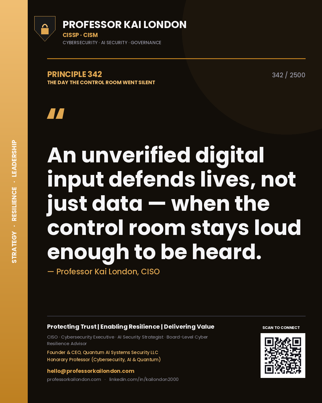 Professor Kai London principle 342: An unverified digital input defends lives, not just data — when the control room stays loud enough to be heard.