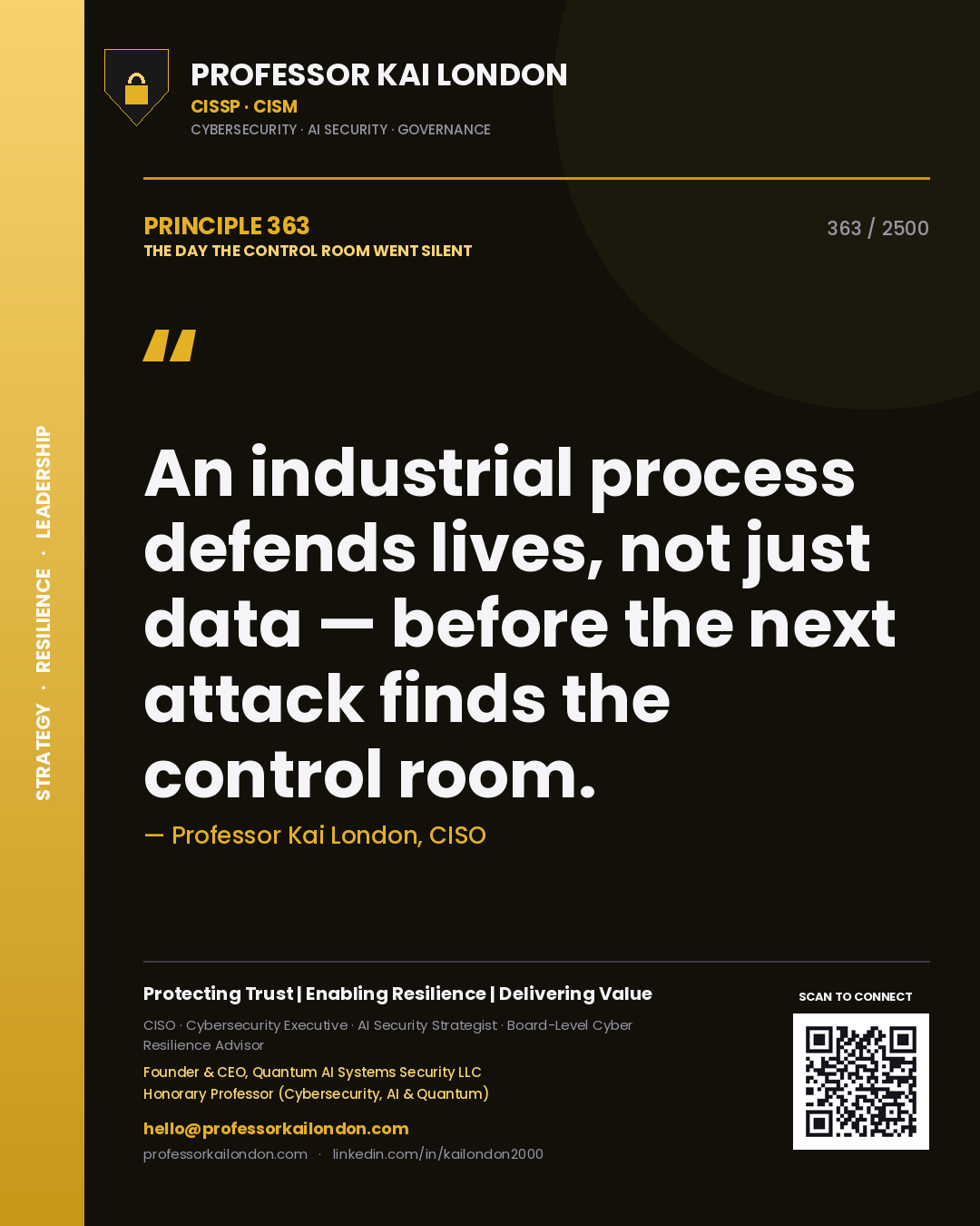 Professor Kai London principle 363: An industrial process defends lives, not just data — before the next attack finds the control room.