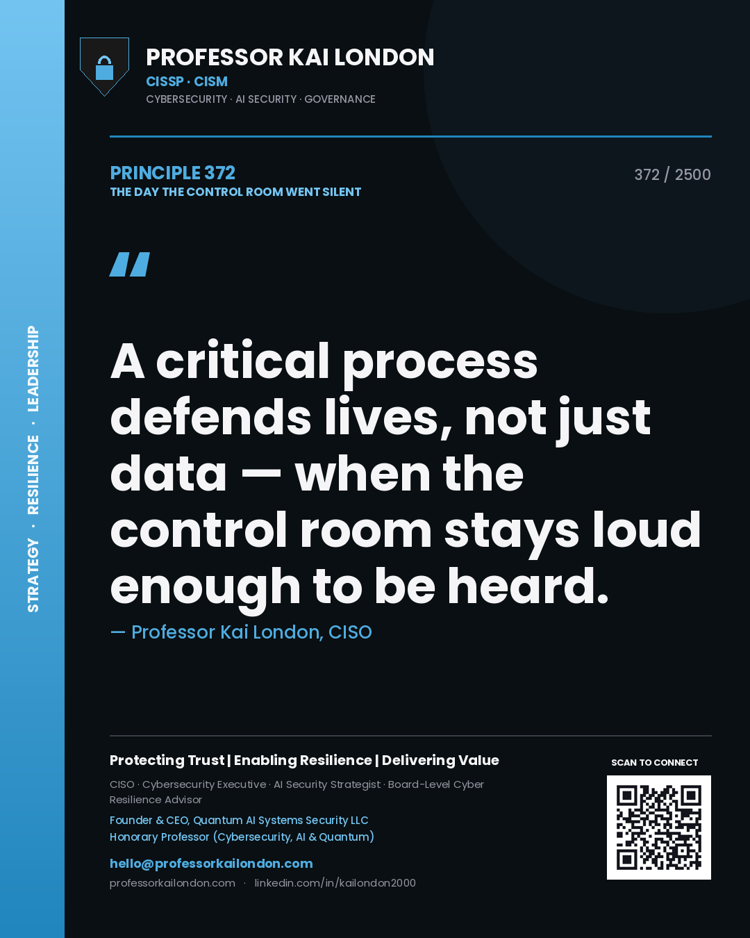 Professor Kai London principle 372: A critical process defends lives, not just data — when the control room stays loud enough to be heard.