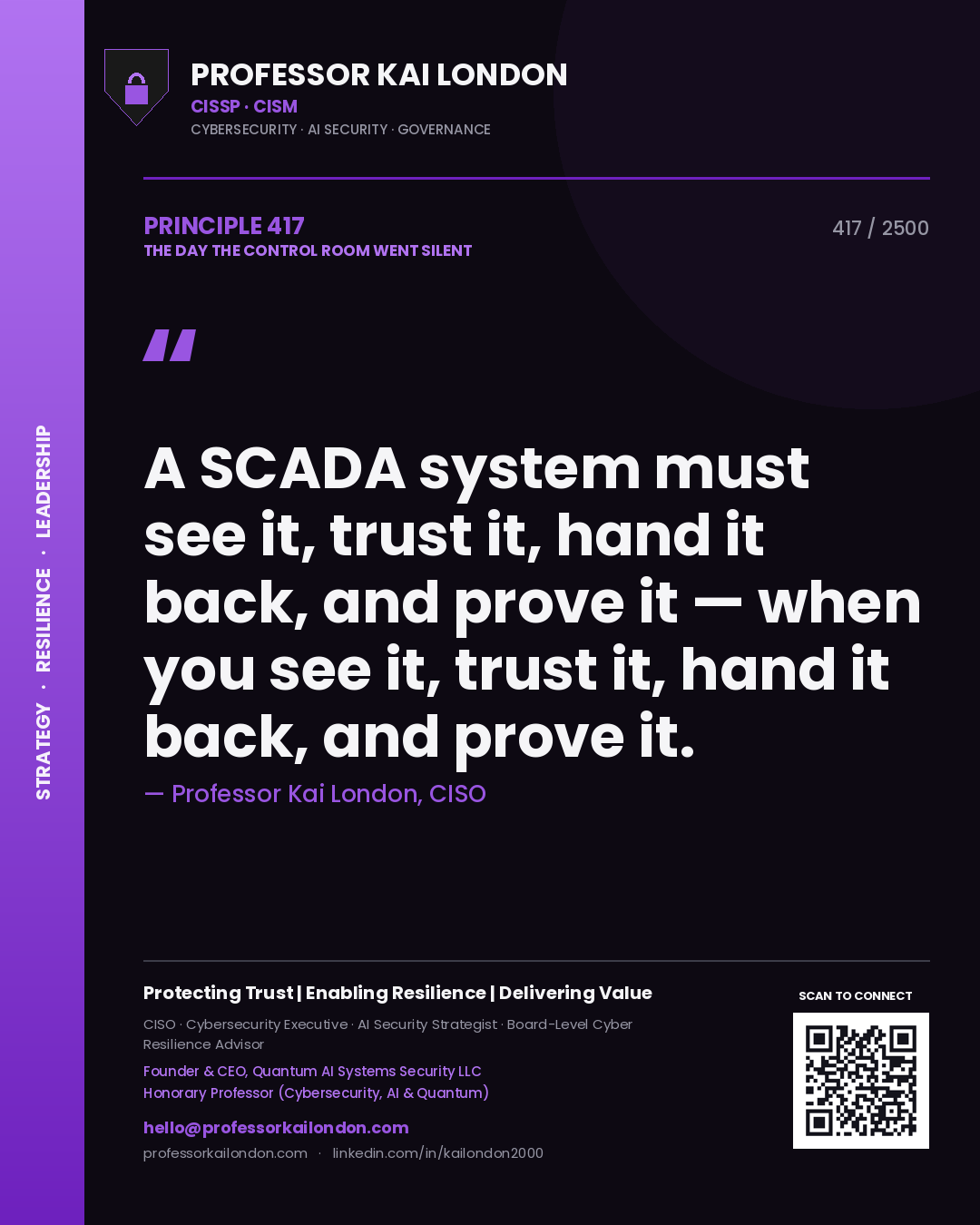 Professor Kai London principle 417: A SCADA system must see it, trust it, hand it back, and prove it — when you see it, trust it, hand it back, and prove it.