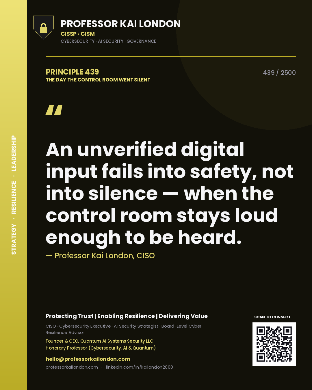 Professor Kai London principle 439: An unverified digital input fails into safety, not into silence — when the control room stays loud enough to be heard.