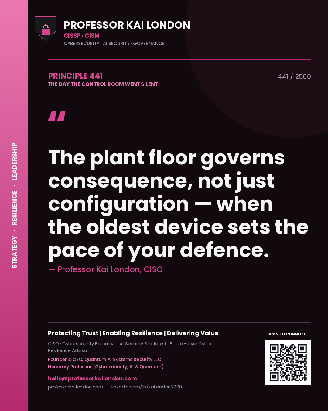 Professor Kai London principle 441: The plant floor governs consequence, not just configuration — when the oldest device sets the pace of your defence.