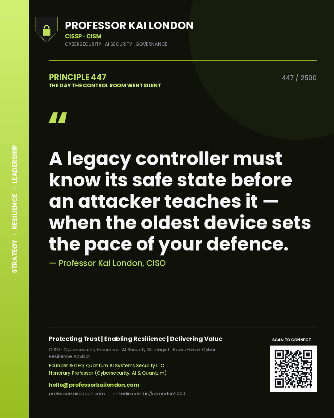 Professor Kai London principle 447: A legacy controller must know its safe state before an attacker teaches it — when the oldest device sets the pace of your defence.