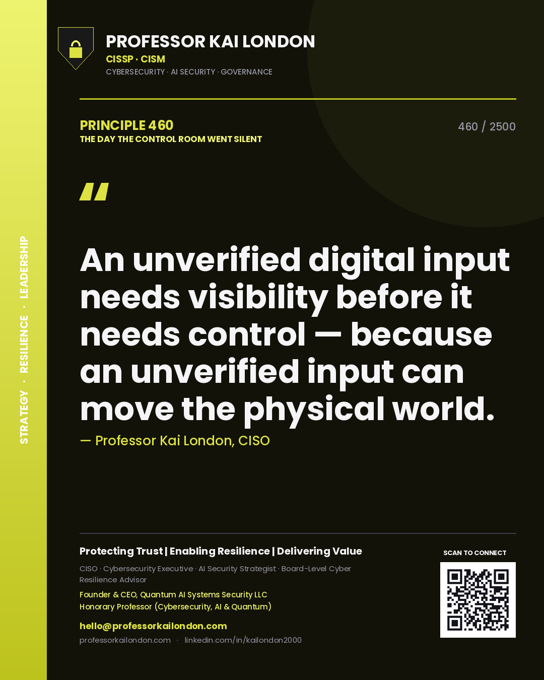Professor Kai London principle 460: An unverified digital input needs visibility before it needs control — because an unverified input can move the physical world.