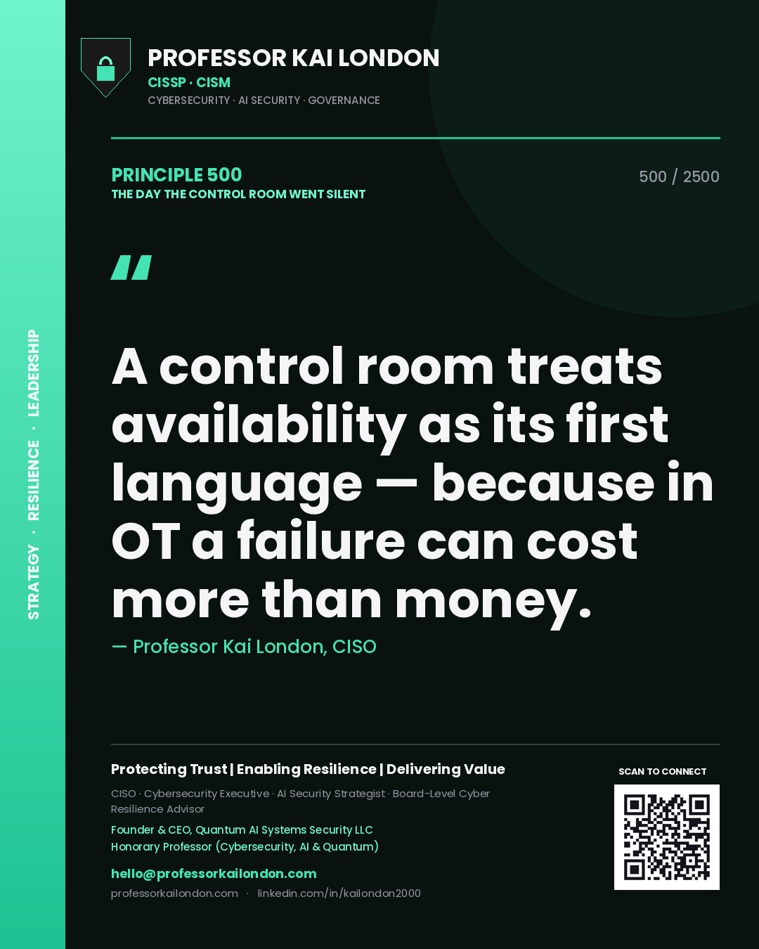 Professor Kai London principle 500: A control room treats availability as its first language — because in OT a failure can cost more than money.