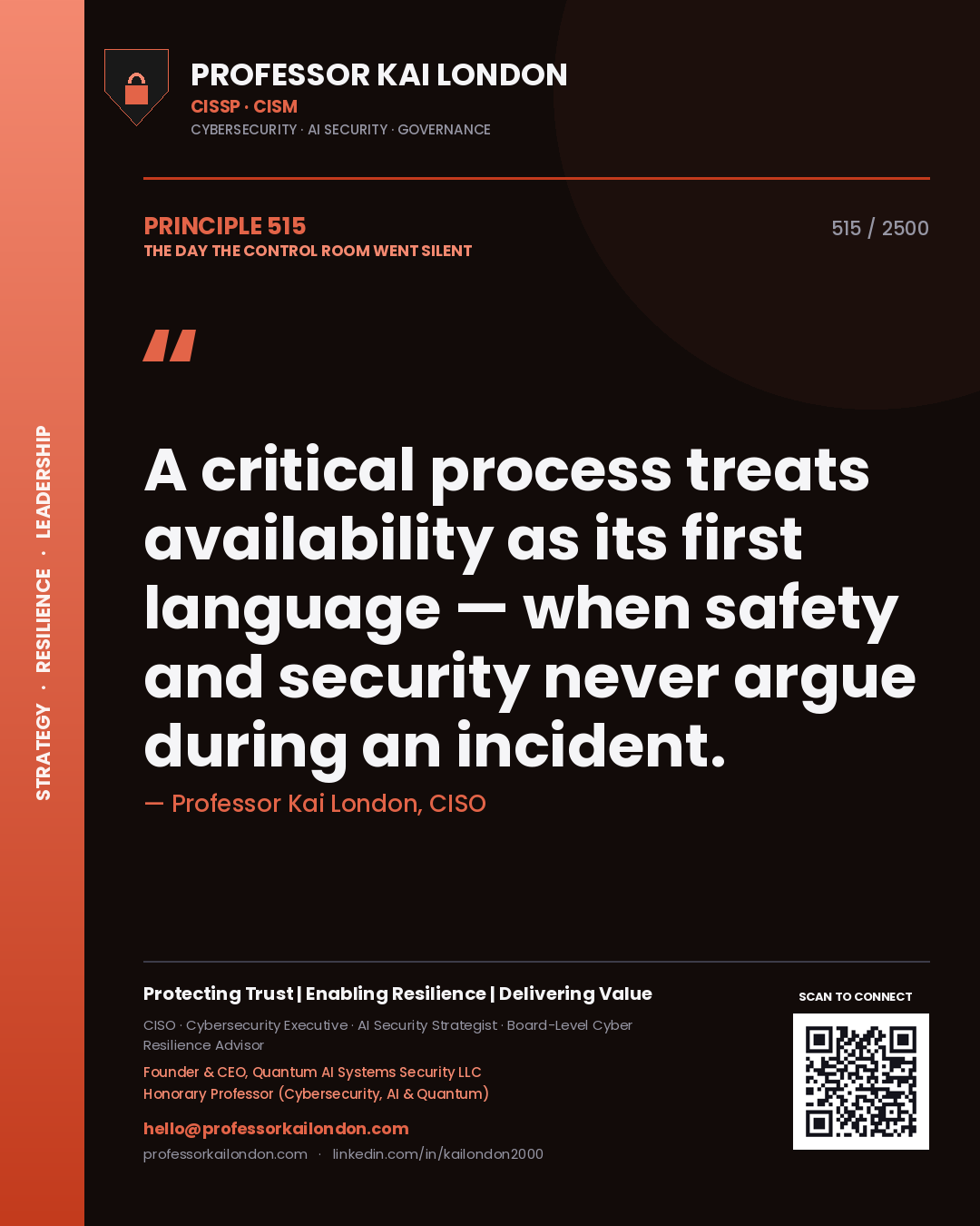 Professor Kai London principle 515: A critical process treats availability as its first language — when safety and security never argue during an incident.