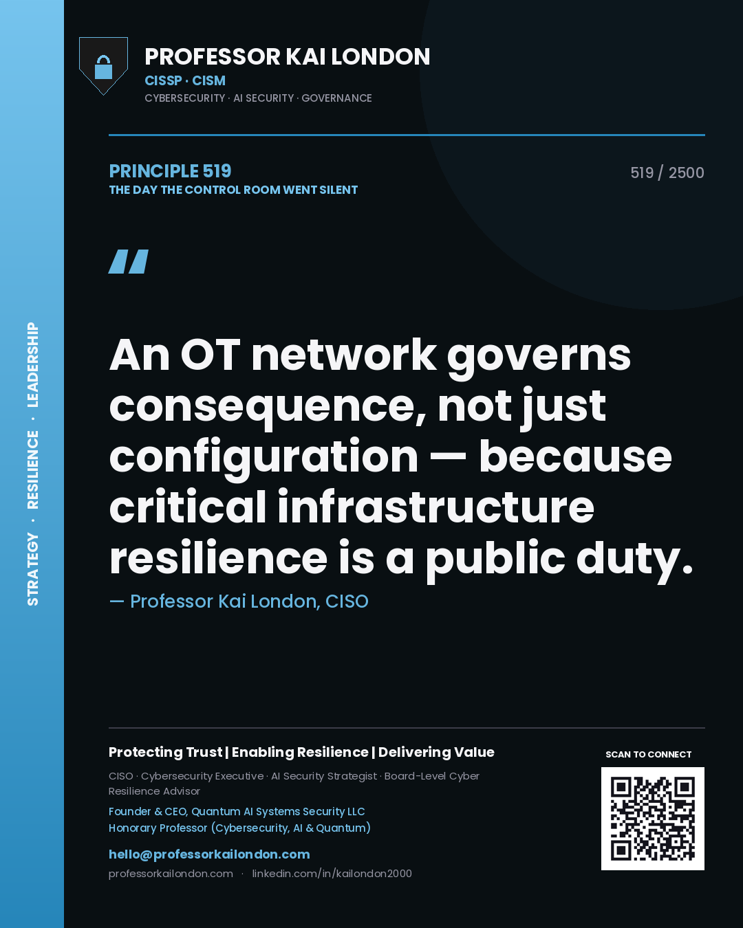 Professor Kai London principle 519: An OT network governs consequence, not just configuration — because critical infrastructure resilience is a public duty.