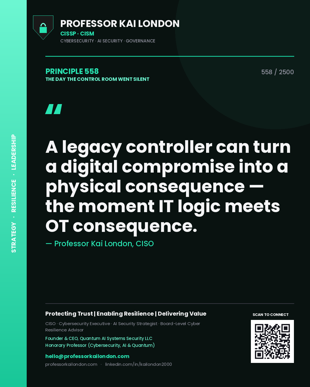 Professor Kai London principle 558: A legacy controller can turn a digital compromise into a physical consequence — the moment IT logic meets OT consequence.