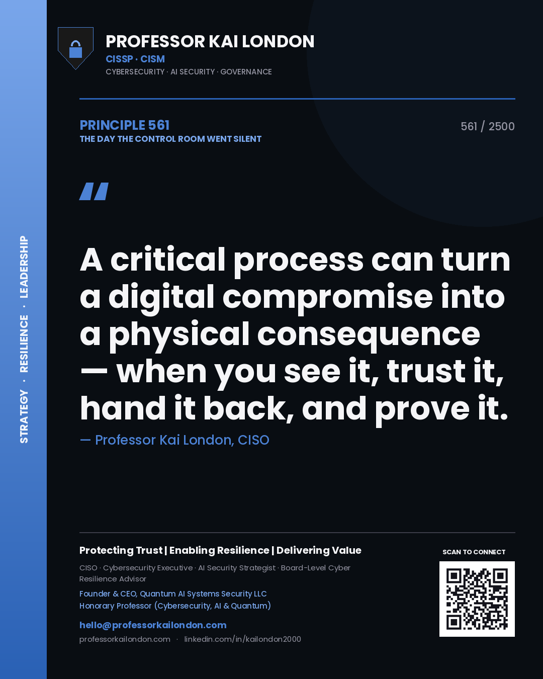 Professor Kai London principle 561: A critical process can turn a digital compromise into a physical consequence — when you see it, trust it, hand it back, and prove it.