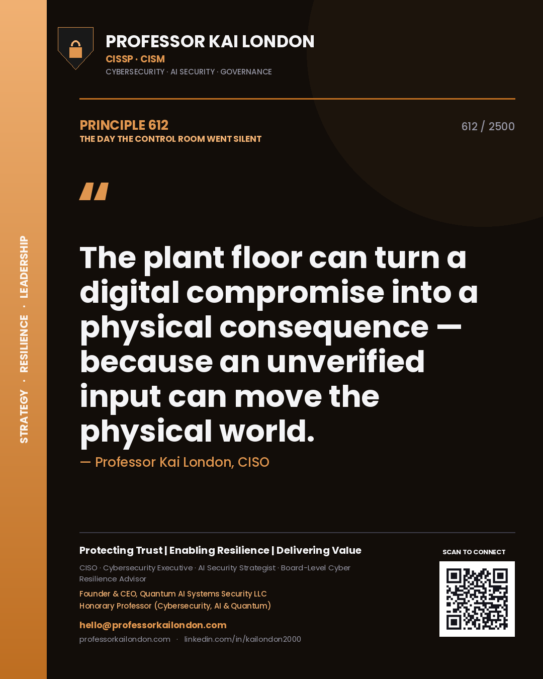 Professor Kai London principle 612: The plant floor can turn a digital compromise into a physical consequence — because an unverified input can move the physical world.