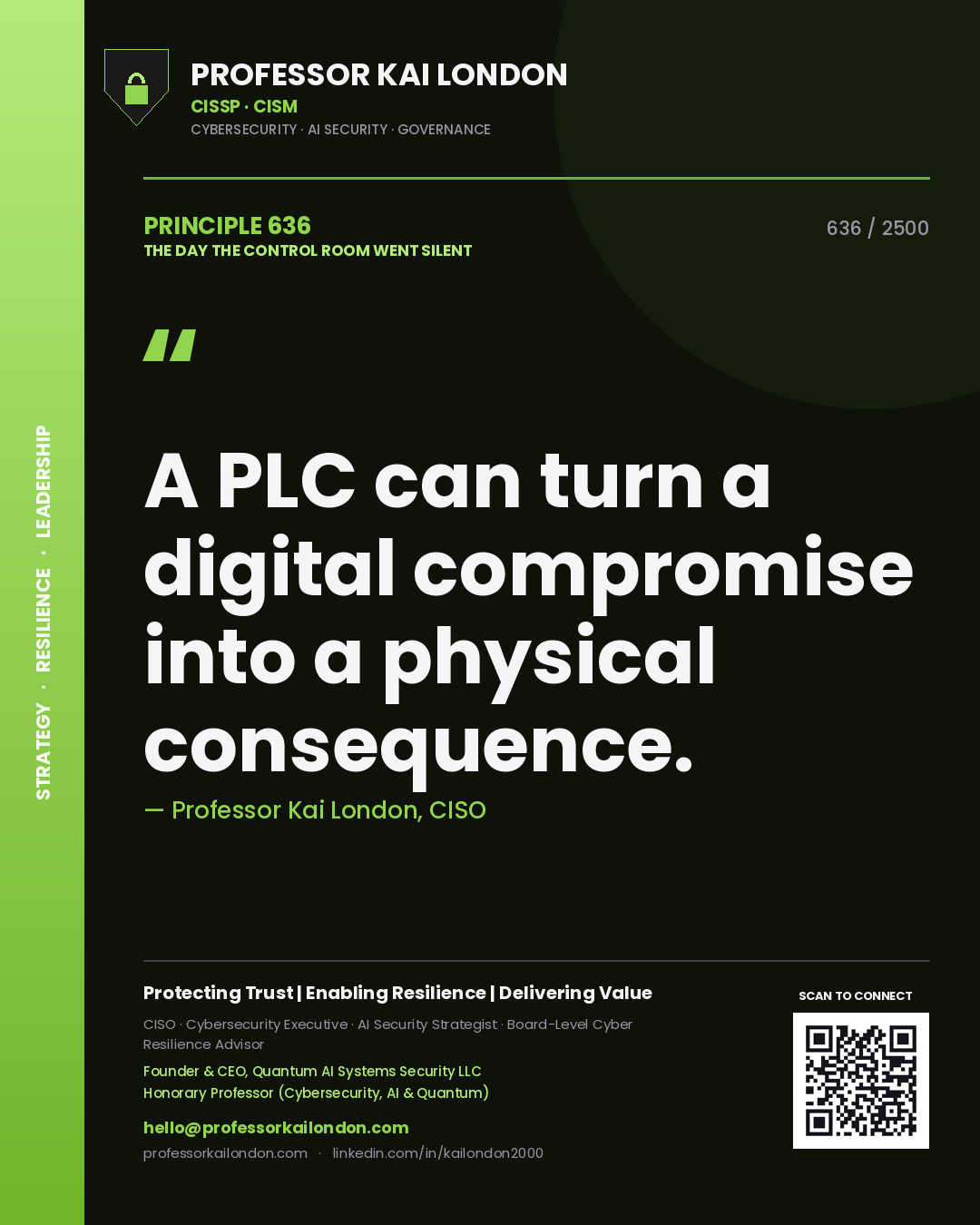 Professor Kai London principle 636: A PLC can turn a digital compromise into a physical consequence.