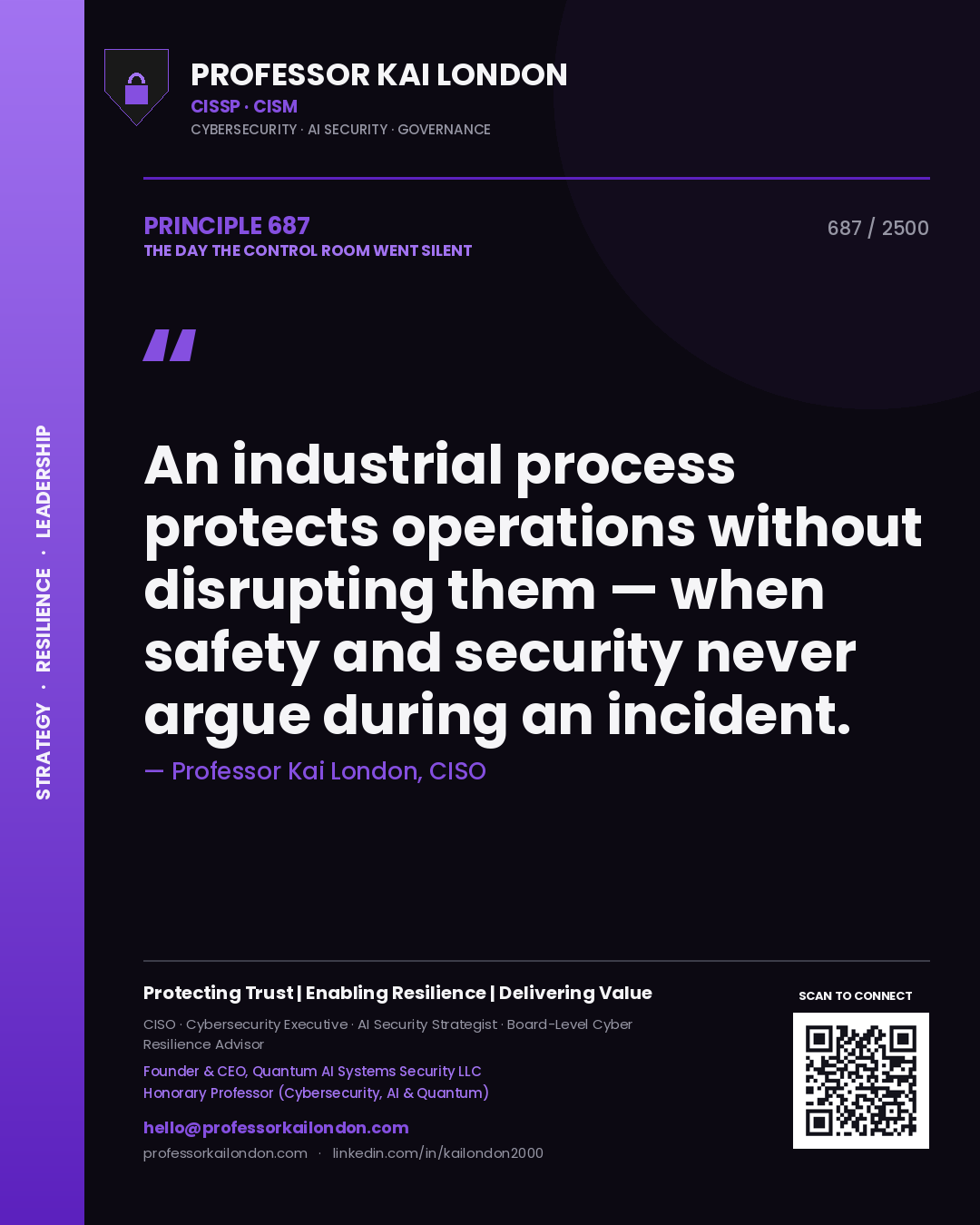 Professor Kai London principle 687: An industrial process protects operations without disrupting them — when safety and security never argue during an incident.