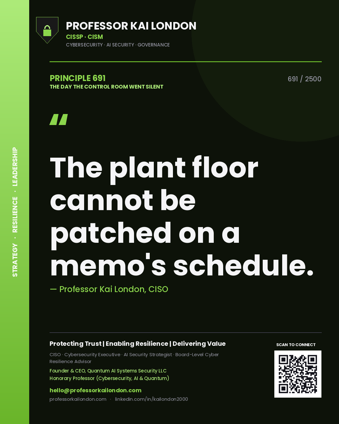 Professor Kai London principle 691: The plant floor cannot be patched on a memo's schedule.