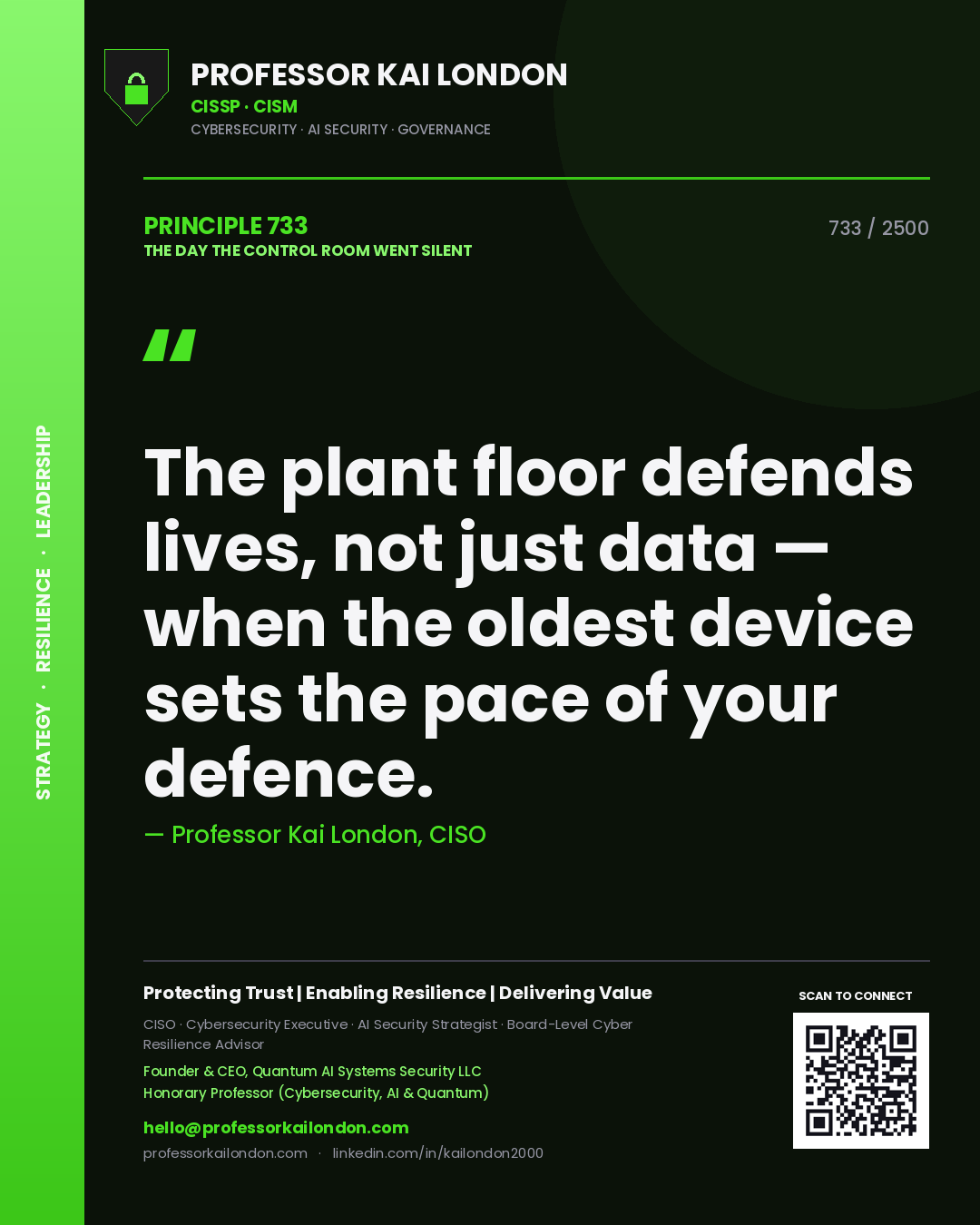 Professor Kai London principle 733: The plant floor defends lives, not just data — when the oldest device sets the pace of your defence.