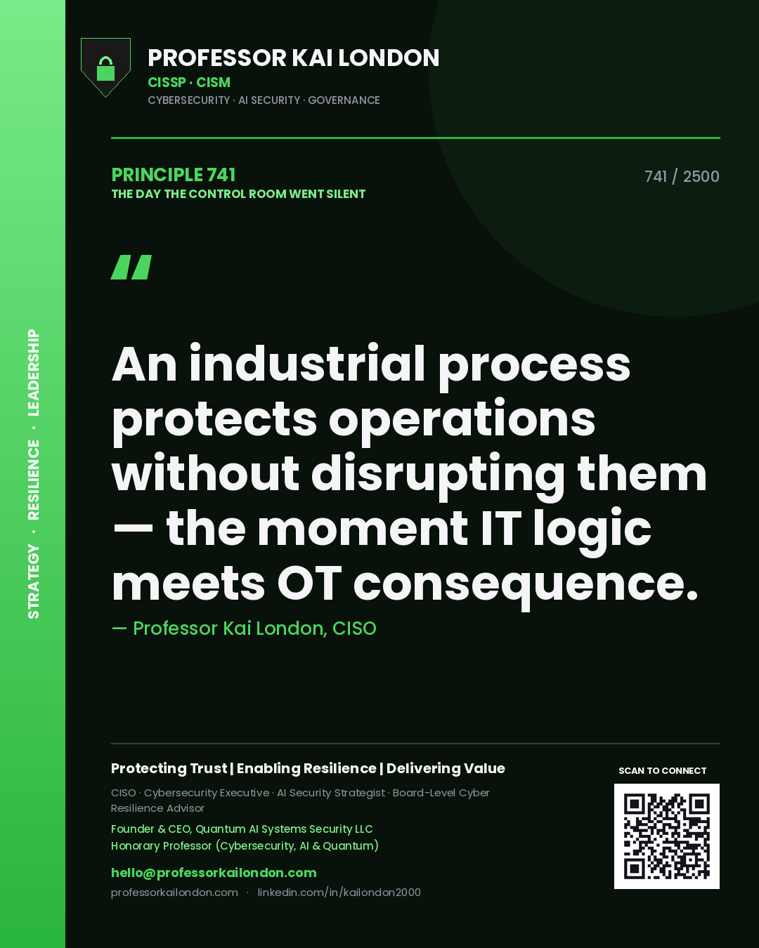 Professor Kai London principle 741: An industrial process protects operations without disrupting them — the moment IT logic meets OT consequence.