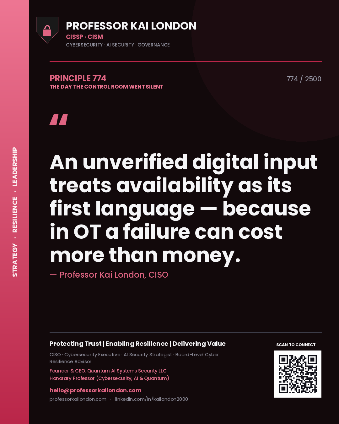 Professor Kai London principle 774: An unverified digital input treats availability as its first language — because in OT a failure can cost more than money.