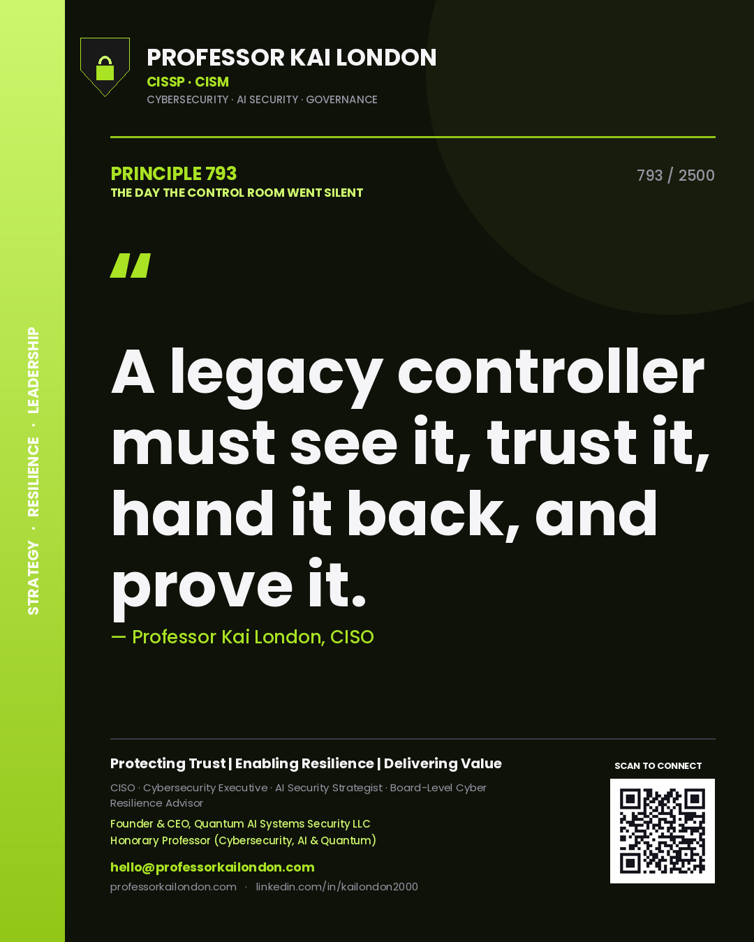 Professor Kai London principle 793: A legacy controller must see it, trust it, hand it back, and prove it.
