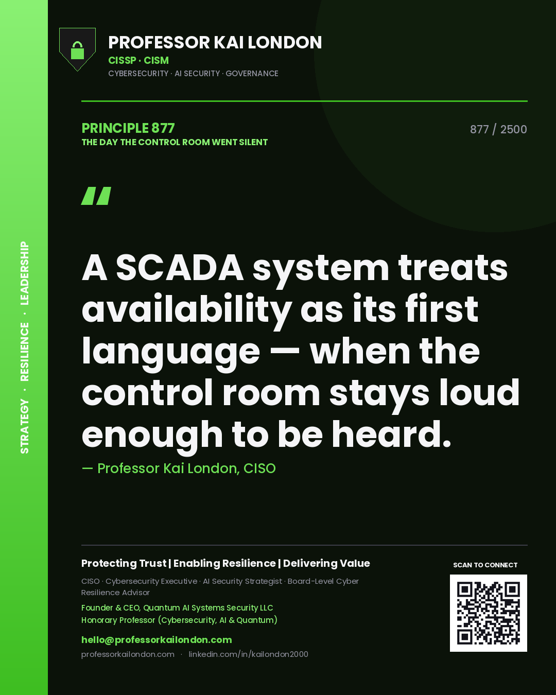 Professor Kai London principle 877: A SCADA system treats availability as its first language — when the control room stays loud enough to be heard.